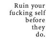 ruinyourself