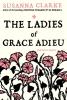 The Ladies of Grace Adieu - Susanna Clarke