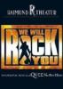 We will rock you