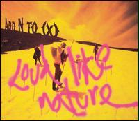 add n to x, loud like nature, mute records, nix fuer schwache nerven.