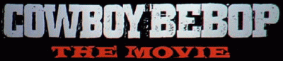 Cowboy Bebop - The Movie