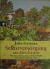 John Seymour<br />
Selbstversorgung aus dem Garten