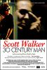 Scott Walker: 30 Century Man