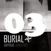 [03] Burial: Untrue