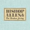 Bishop Allen: The Broken String