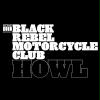 Black Rebel Motorcycle Club: Howl Black Rebel Motorcycle Club: Howl