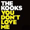 The Kooks: You Don't Love Me The Kooks: You Don't Love Me