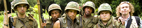 Tropic Thunder: Jay Baruchel - Brandon T. Jackson - Ben Stiller - Robert Downey Jr. - Jack Black - Steve Coogan.