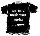 wir sind euch was neidig