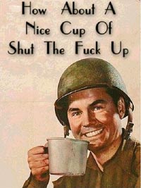 how about a nice cup of shut the fuck up