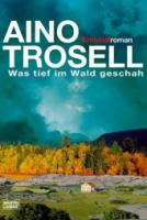 Aino-Trosell-Was-tief-im-Wald-geschah