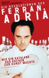 Die-Revolution-des-Ferran-Adria-Wie-ein-Katalane-das-Kochen-zur-Kunst-machte