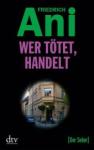 Friedrich-Ani-Wer-toetet-handelt