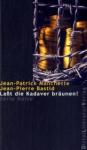 JeanPatrickManchette-Jean-Pierre-Bastid-Lasst-die-Kadaver-braeunen1