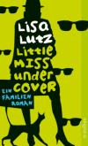 Lisa-Lutz-Little-Miss-Undercover-Ein-Familienroman