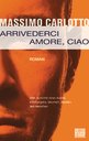 Massimo-Carlotto-Arrivederci-Amore-ciao