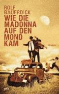 Rolf-Bauerdick-Wie-die-Madonna-auf-den-Mond-kam