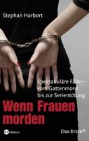 Stephan-Harbort-Wenn-Frauen-morden-Spektakulaere-Faelle-vom-Gattenmord-bis-zur-Serientoetung