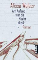 alissa-walser-am-anfang-war-die-nacht-musik