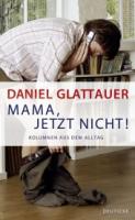 daniel-glattauer-mama-jetzt-nicht