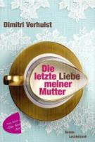 dimitri-verhulst-die-letzte-liebe-meiner-mutter