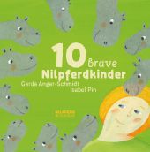 gerda-anger-zehn-brave-nilpferdkinder