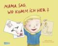 mama-sag-wo-komm-ich-her